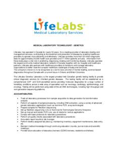 MEDICAL LABORATORY TECHNOLOGIST - GENETICS  LifeLabs, has operated in Canada for nearly 50 years. It is a leading provider of laboratory testing and management services, contributing to the treatment and prevention of di