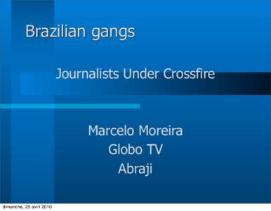 Brazilian gangs Journalists Under Crossfire Marcelo Moreira Globo TV Abraji