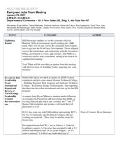 SUMMARY Evergreen Jobs Team Meeting January 25, 2011 2:00 p.m. to 3:30 p.m. Department of Commerce – 1011 Plum Street SE, Bldg. 5, 4th Floor Rm 407 Attendees: Bryan Wilson, Daniel Malarkey, Destiney Harrison, Martin Mc