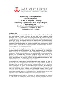 Wednesday Evening Seminar Fall 2014 Syllabus The Art of Regional Literacy: Connecting Kīpuka in the Asia-Pacific Region Keoni Auditorium Hawai‘i Imin International Conference Center