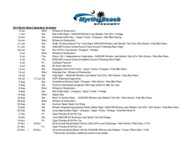 2014 Myrtle Beach Speedway Schedule 4-Jun Wed Wheels of Destruction 7-Jun Sat