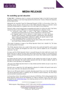 MEDIA RELEASE Re-modelling special education 19 July 2012: A Melbourne school is a pioneer and international leader in the field of special needs education, according to a new book being launched this afternoon by Victor