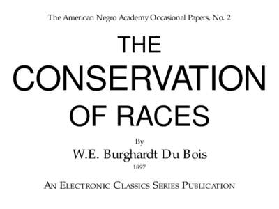 The American Negro Academy Occasional Papers, No. 2  THE CONSERVATION OF RACES