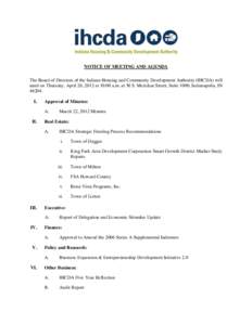 NOTICE OF MEETING AND AGENDA The Board of Directors of the Indiana Housing and Community Development Authority (IHCDA) will meet on Thursday, April 26, 2012 at 10:00 a.m. at 30 S. Meridian Street, Suite 1000, Indianapoli