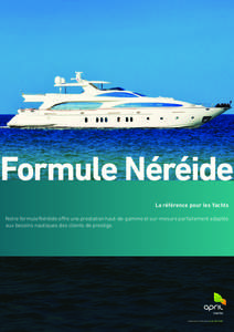 Formule Néréide La référence pour les Yachts Notre formule Néréide offre une prestation haut-de-gamme et sur-mesure parfaitement adaptée aux besoins nautiques des clients de prestige.  L’assurance n’est plus c