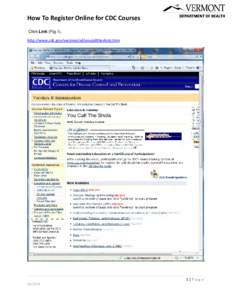 How To Register Online for CDC Courses Click Link (Fig.1). http://www.cdc.gov/vaccines/ed/youcalltheshots.htm[removed]