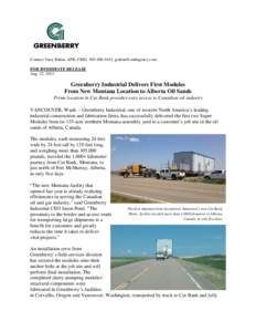 Contact: Gary Rubin, APR, CMD, [removed], [removed] FOR IMMEDIATE RELEASE Aug. 22, 2013 Greenberry Industrial Delivers First Modules From New Montana Location to Alberta Oil Sands