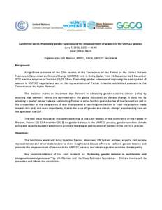 Lunchtime event: Promoting gender balance and the empowerment of women in the UNFCCC process June 7, 2013; 13:15—14:45 Solar (MoE); Bonn Organized by: UN Women, MRFCJ, GGCA, UNFCCC secretariat Background: A significant