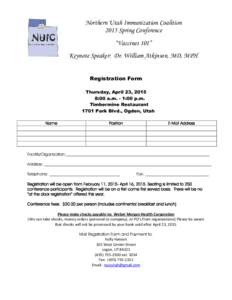 Northern Utah Immunization Coalition 2015 Spring Conference “Vaccines 101” Keynote Speaker: Dr. William Atkinson, MD, MPH Registration Form Thursday, April 23, 2015