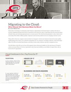 Migrating to the Cloud: When Should Your Business Make the Move? By Lauren Gibbons Paul Information technology is undergoing rapid change as organizations of all types begin to embrace the idea of moving computing infras