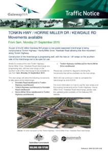 11 SeptemberTONKIN HWY / HORRIE MILLER DR / KEWDALE RD Movements available From 5am, Monday 21 September 2015 As part of the $1 billion Gateway WA project a new grade separated interchange is being