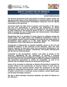 2030 ICT ALLIANCE FOR THE AMERICAS Santo Domingo, Dominican Republic, 14 June 2016 #OASICTAMERICAS2030 The General Secretariat of the Organization of American States (OAS), the signing member States of the Organization o