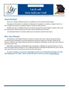 FACT SHEET  About the Fund The Lee H. and Doris Meltzner Fund was established in 2014 by Ruth and Paul Siegel. The purpose of the fund is to establish a scholarship to be awarded to a student or students who live in West