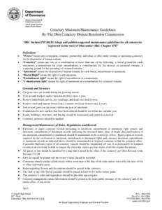 Cemetery Minimum Maintenance Guidelines By The Ohio Cemetery Dispute Resolution Commission ORC Section[removed]H) Adopt and publish suggested maintenance guidelines for all cemeteries registered in the state of Ohio unde