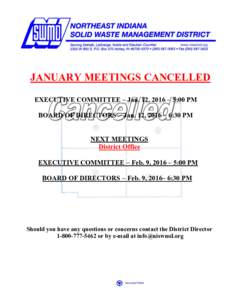 JANUARY MEETINGS CANCELLED EXECUTIVE COMMITTEE – Jan. 12, 2016 – 5:00 PM BOARD OF DIRECTORS – Jan. 12, 2016 – 6:30 PM NEXT MEETINGS District Office EXECUTIVE COMMITTEE – Feb. 9, 2016 – 5:00 PM