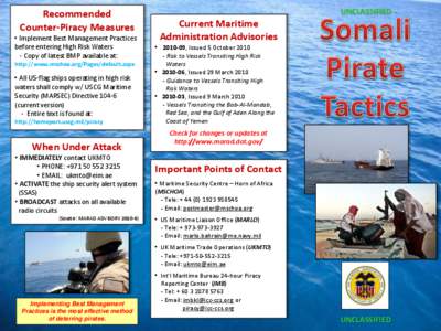 Recommended Counter-Piracy Measures • Implement Best Management Practices before entering High Risk Waters - Copy of latest BMP available at: http://www.mschoa.org/Pages/default.aspx