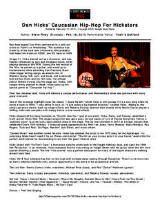 Dan Hicks’ Caucasian Hip-Hop For Hicksters Published February 19, 2015 | Copyright @2015 Straight Ahead Media Author: Steve Roby Showdate : Feb. 18, 2015 Performance Venue : Yoshi’s Oakland  Bay Area legend Dan Hicks