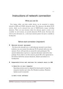 v1.2  Instructions of network connection What you can do Your laptop, tablet, and other mobile devices can be connected to wireless network in KEK and J-PARC during the school. The eduroam is the default Wi-Fi