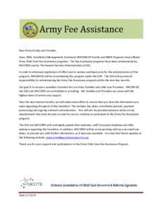 Dear Army Family and Provider, Since 2004, Installation Management Command (IMCOM) G9 Family and MWR Programs have offered Army Child Care Fee Assistance programs. The Fee Assistance programs have been ad administered mi
