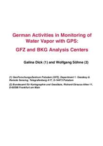 German Activities in Monitoring of Water Vapor with GPS: GFZ and BKG Analysis Centers Galina Dick (1) and Wolfgang Söhne[removed]GeoForschungsZentrum Potsdam (GFZ), Department 1: Geodesy &