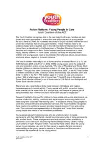 Policy Platform: Young People in Care Youth Coalition of the ACT The Youth Coalition recognises that in the vast majority of cases, families are best placed and most appropriate to ensure the care and protection of young