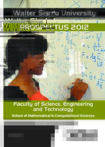 Walter Sisulu University PROSPECTUS 2012 Faculty of Science, Engineering and Technology School of Mathematical & Computational Sciences