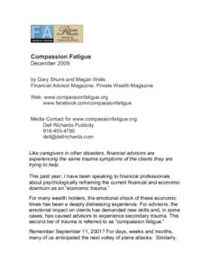 Compassion Fatigue December 2009 by Gary Shunk and Megan Wells Financial Advisor Magazine, Private Wealth Magazine Web: www.compassionfatigue.org www.facebook.com/compassionfatigue