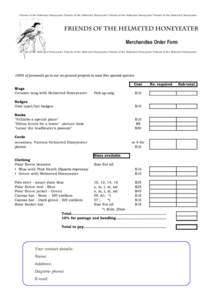 Friends of the Helmeted Honeyeater Friends of the Helmeted Honeyeater Friends of the Helmeted Honeyeater Friends of the Helmeted Honeyeater  Merchandise Order Form Friends of the Helmeted Honeyeater Friends of the Helmet