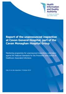 Report of the unannounced inspection at Cavan General Hospital Health Information and Quality Authority Report of the unannounced inspection at Cavan General Hospital, part of the Cavan Monaghan Hospital Group