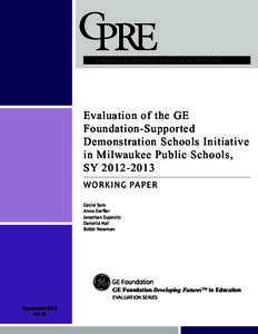 CONSORTIUM FOR POLICY RESEARCH IN EDUCATION  Evaluation of the GE Foundation-Supported Demonstration Schools Initiative in Milwaukee Public Schools,
