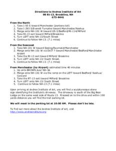 Directions to Andres Institute of Art 98 Rt-13, Brookline, NH[removed]From the North 1. Take I-93 S toward Manchester (portions toll) 2. Take I-293 S/Everett Turnpike toward Manchester/Nashua