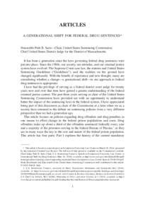 ARTICLES A GENERATIONAL SHIFT FOR FEDERAL DRUG SENTENCES* Honorable Patti B. Saris—Chair, United States Sentencing Commission, Chief United States District Judge for the District of Massachusetts It has been a generati