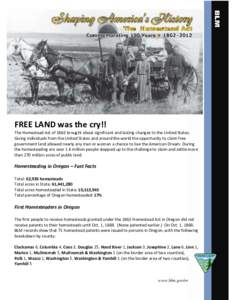 FREE LAND was the cry!!  The Homestead Act of 1862 brought about significant and lasting changes to the United States. Giving individuals from the United States and around the world the opportunity to claim free governme