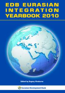 Eurasian Integration Yearbook 2010 Annual publication of the Eurasian Development Bank ББК  Е91 Eurasian Integration Yearbook 2010. – Almaty, 2010. – p. 368