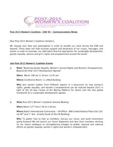 Post 2015 Women’s Coalition- CSW 59 - Communications Memo  Dear Post 2015 Women’s Coalition members, We request your help and participation in order to amplify our voice during the CSW and beyond. These steps will he