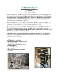 Dr. Stefan Cenkowski Bioprocessing Engineering Lab E1-369 EITC Phone: [removed]Superheated Steam (SS) Processing and drying of food has several advantages over conventional hot-air drying, including lower energy inpu