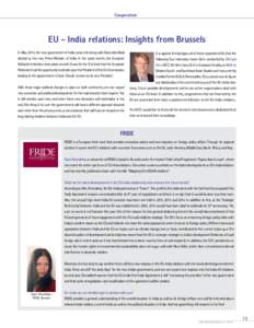 Cooperation  EU - India relations: Insights from Brussels In May 2014, the new government of India came into being with Narendra Modi elected as the new Prime Minister of India. In the same month, the European Parliament