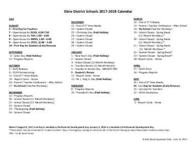 Dixie District SchoolsCalendar JULY AUGUST 3 – First Day for Teachers 7—Open House for DCHS, 4:30-7:30 8 – Open House for AES, 1:00 – 6:00