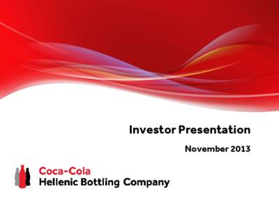 Investor Presentation November 2013 Disclaimer Unless otherwise indicated, the condensed consolidated interim financial statements and the financial and operating data or other information included herein relate to Coca