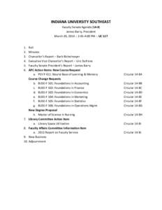 INDIANA UNIVERSITY SOUTHEAST Faculty Senate Agenda[removed]James Barry, President March 20, 2014 :: 2:45-4:00 PM :: UC[removed].