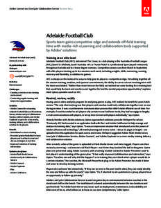 Adobe Connect and LiveCycle Collaboration Service Success Story  Adelaide Football Club Sports team gains competitive edge and extends off-field training time with media-rich eLearning and collaboration tools supported b