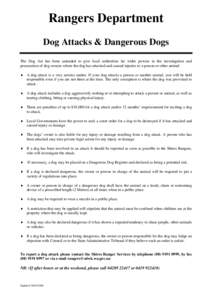 Rangers Department Dog Attacks & Dangerous Dogs The Dog Act has been amended to give local authorities far wider powers in the investigation and prosecution of dog owners where the dog has attacked and caused injuries to