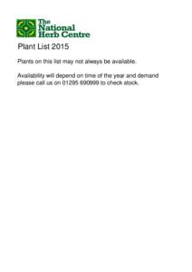 Plant List 2015 Plants on this list may not always be available. Availability will depend on time of the year and demand please call us onto check stock.  Plants on this list may not always be available.