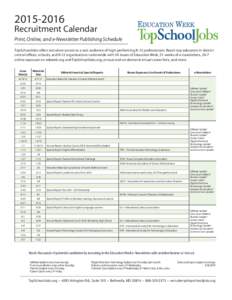Recruitment Calendar Print, Online, and e-Newsletter Publishing Schedule TopSchoolJobs offers recruiters access to a vast audience of high-performing K-12 professionals. Reach top educators in district central