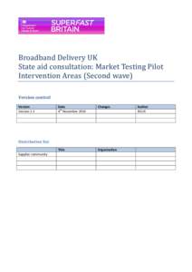 Broadband Delivery UK State aid consultation: Market Testing Pilot Intervention Areas (Second wave) Version control Version Version 1-1