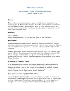 Alaska Fire Service Lockout or Tagout System Procedures Updated January 28, 2015 Purpose: This procedure establishes the minimum requirements for the lockout or tagout of energy