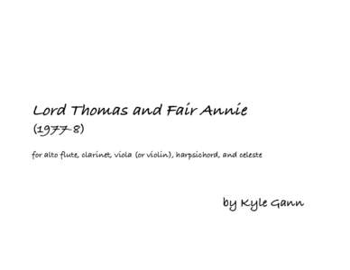 Lord Thomas and Fair Annie[removed]for alto flute, clarinet, viola (or violin), harpsichord, and celeste  by Kyle Gann