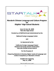 Mandarin Chinese Language and Culture Program for Eligible* High School Students June 23-July 18, 2008 Palo Alto High School Funded by a STARTALK Grant Administered by the