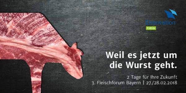 Weil es jetzt um die Wurst geht. 2 Tage für Ihre Zukunft 3. Fleischforum Bayern | 