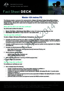 Fact Sheet DECK Master <24 metres FG The following provides a summary of the requirements for a Master <24 metres Foreign Going (FG) Certificate of Competency. This certificate is issued under Marine Order 70 (Seafarer c